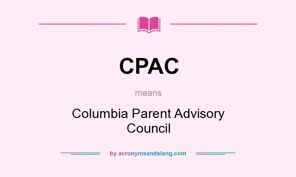 What does CPAC mean? It stands for Columbia Parent Advisory Council