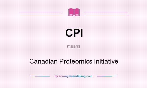 What does CPI mean? It stands for Canadian Proteomics Initiative