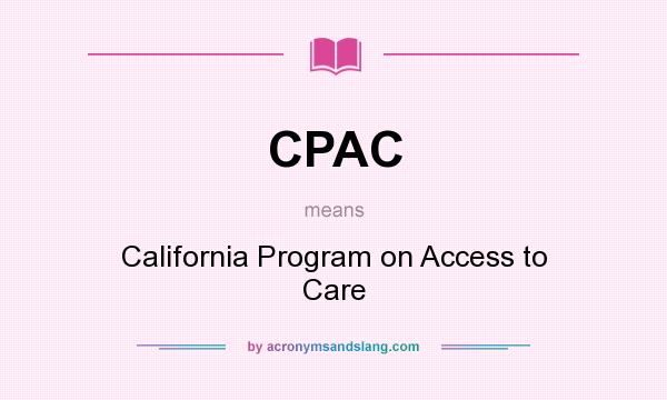 What does CPAC mean? It stands for California Program on Access to Care