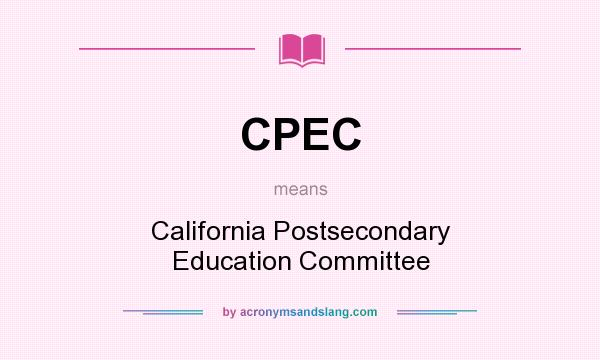 What does CPEC mean? It stands for California Postsecondary Education Committee