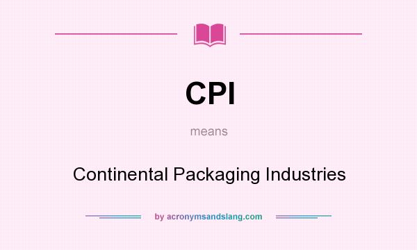 What does CPI mean? It stands for Continental Packaging Industries