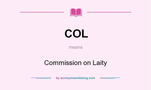 What does COL mean? It stands for Commission on Laity