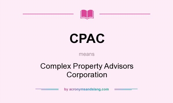 What does CPAC mean? It stands for Complex Property Advisors Corporation