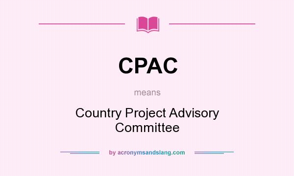 What does CPAC mean? It stands for Country Project Advisory Committee