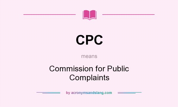 What does CPC mean? It stands for Commission for Public Complaints