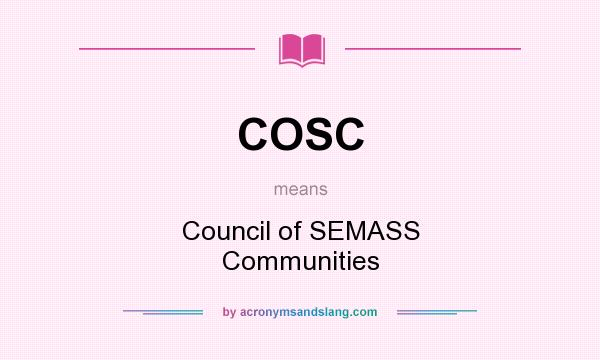 What does COSC mean? It stands for Council of SEMASS Communities