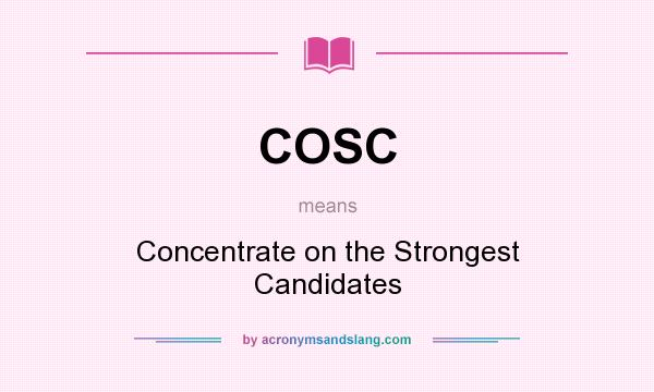 What does COSC mean? It stands for Concentrate on the Strongest Candidates