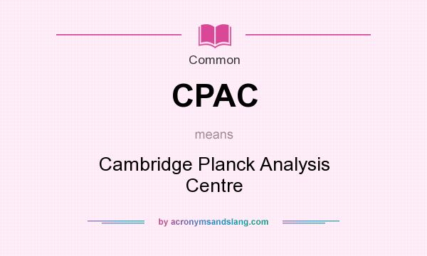 What does CPAC mean? It stands for Cambridge Planck Analysis Centre