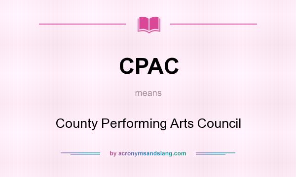 What does CPAC mean? It stands for County Performing Arts Council