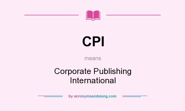 What does CPI mean? It stands for Corporate Publishing International