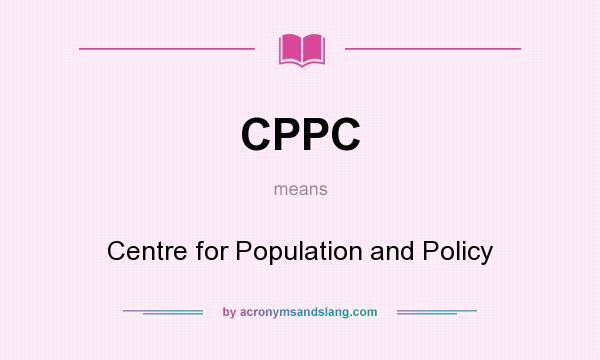 What does CPPC mean? It stands for Centre for Population and Policy