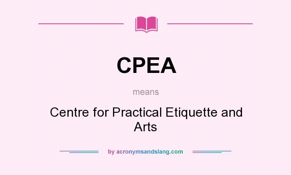 What does CPEA mean? It stands for Centre for Practical Etiquette and Arts