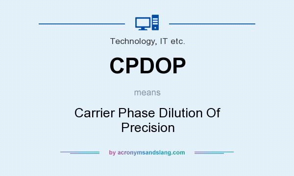 What does CPDOP mean? It stands for Carrier Phase Dilution Of Precision