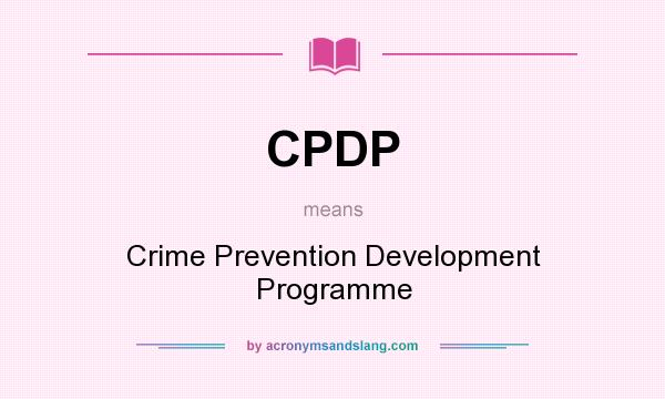 What does CPDP mean? It stands for Crime Prevention Development Programme