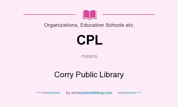 What does CPL mean? It stands for Corry Public Library