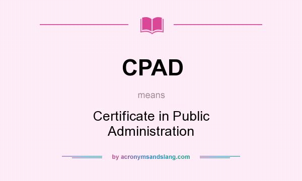What does CPAD mean? It stands for Certificate in Public Administration