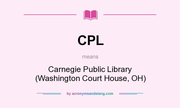 What does CPL mean? It stands for Carnegie Public Library (Washington Court House, OH)