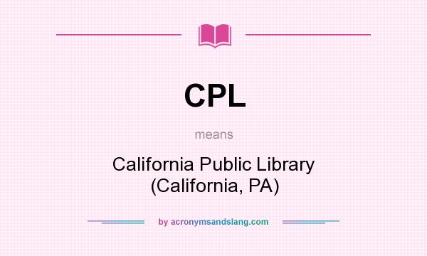 What does CPL mean? It stands for California Public Library (California, PA)