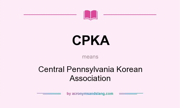 What does CPKA mean? It stands for Central Pennsylvania Korean Association