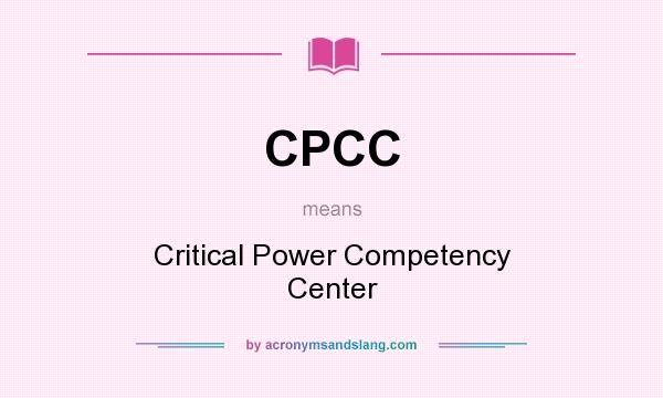 What does CPCC mean? It stands for Critical Power Competency Center