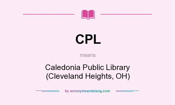 What does CPL mean? It stands for Caledonia Public Library (Cleveland Heights, OH)