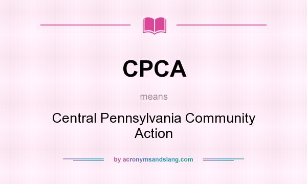 What does CPCA mean? It stands for Central Pennsylvania Community Action