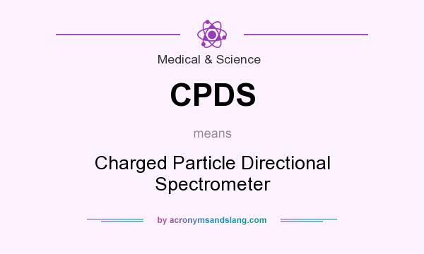 What does CPDS mean? It stands for Charged Particle Directional Spectrometer