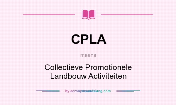 What does CPLA mean? It stands for Collectieve Promotionele Landbouw Activiteiten