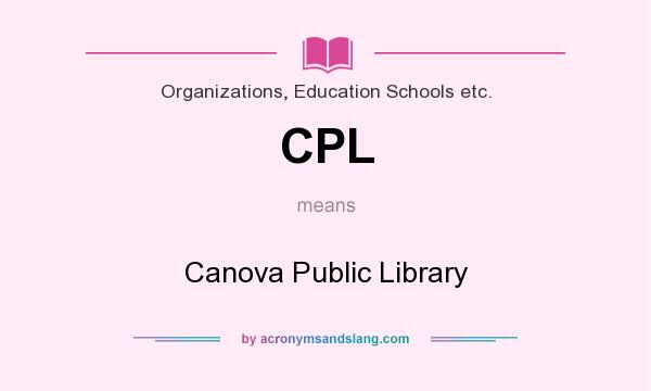 What does CPL mean? It stands for Canova Public Library