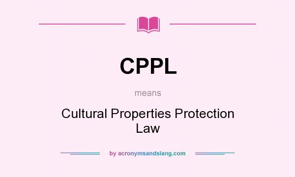 What does CPPL mean? It stands for Cultural Properties Protection Law