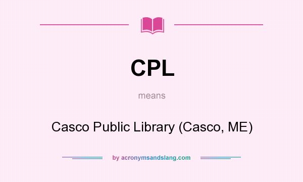 What does CPL mean? It stands for Casco Public Library (Casco, ME)