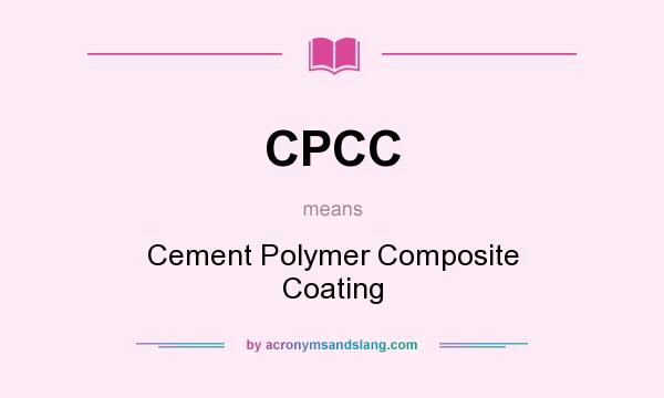 What does CPCC mean? It stands for Cement Polymer Composite Coating
