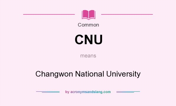 What does CNU mean? It stands for Changwon National University