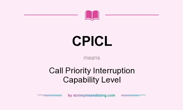 What does CPICL mean? It stands for Call Priority Interruption Capability Level