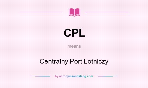 What does CPL mean? It stands for Centralny Port Lotniczy