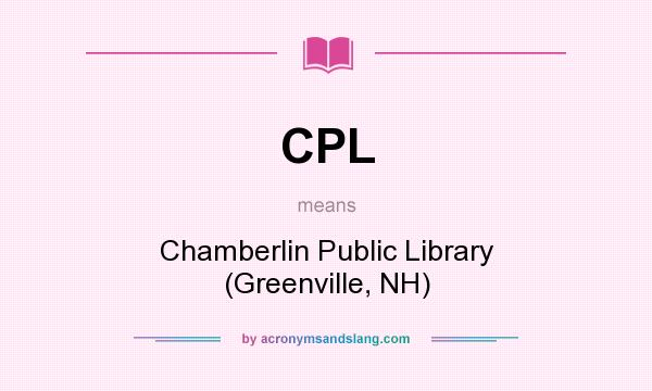 What does CPL mean? It stands for Chamberlin Public Library (Greenville, NH)