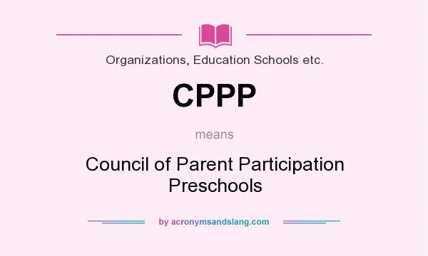What does CPPP mean? It stands for Council of Parent Participation Preschools