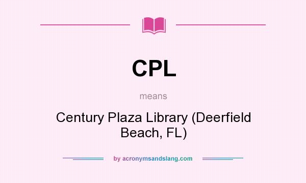 What does CPL mean? It stands for Century Plaza Library (Deerfield Beach, FL)