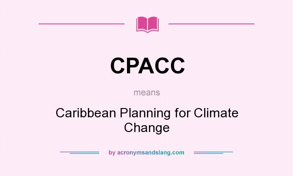 What does CPACC mean? It stands for Caribbean Planning for Climate Change