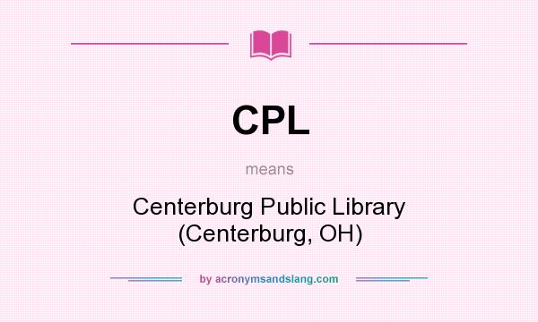 What does CPL mean? It stands for Centerburg Public Library (Centerburg, OH)