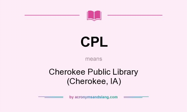 What does CPL mean? It stands for Cherokee Public Library (Cherokee, IA)