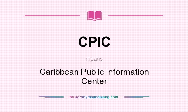 What does CPIC mean? It stands for Caribbean Public Information Center
