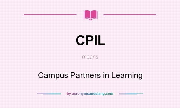 What does CPIL mean? It stands for Campus Partners in Learning