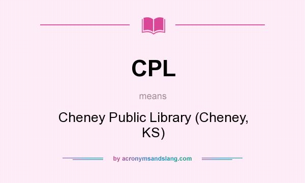 What does CPL mean? It stands for Cheney Public Library (Cheney, KS)