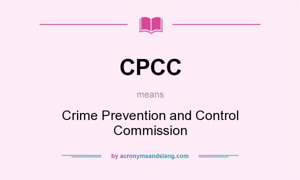 What does CPCC mean? It stands for Crime Prevention and Control Commission