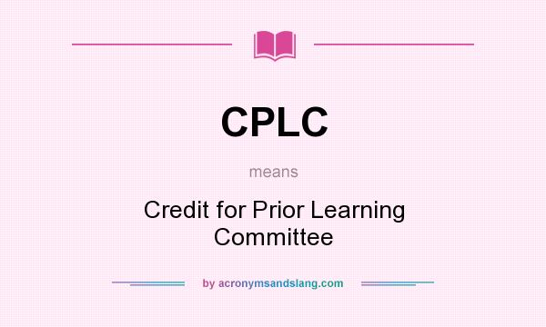 What does CPLC mean? It stands for Credit for Prior Learning Committee