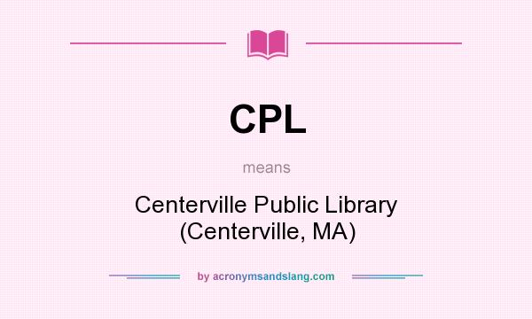 What does CPL mean? It stands for Centerville Public Library (Centerville, MA)