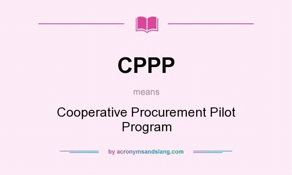 What does CPPP mean? It stands for Cooperative Procurement Pilot Program
