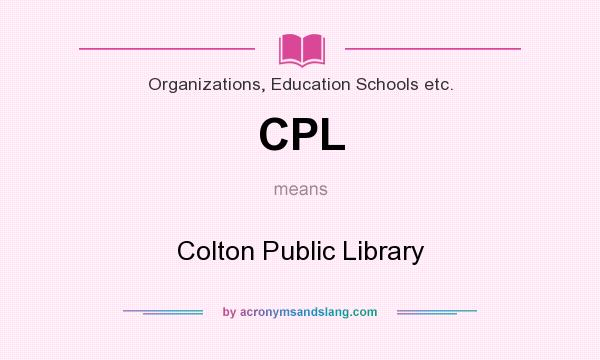 What does CPL mean? It stands for Colton Public Library