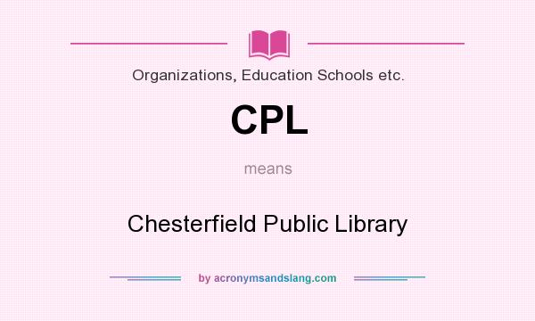 What does CPL mean? It stands for Chesterfield Public Library
